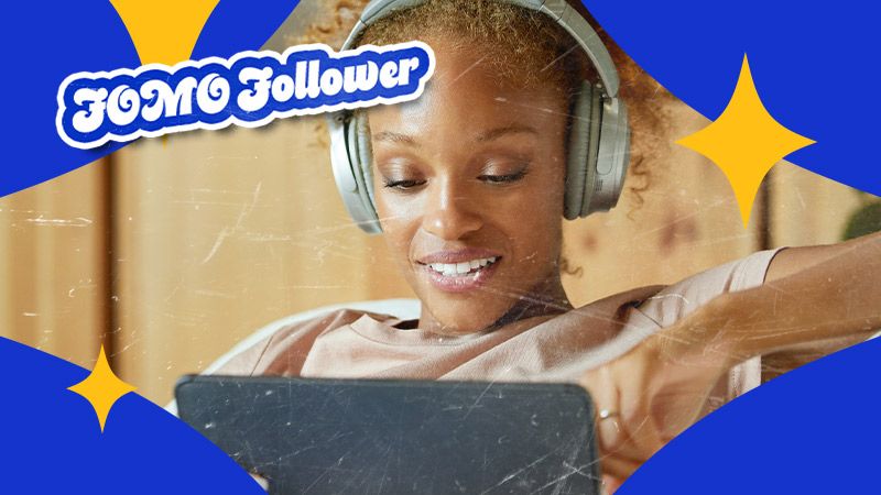 A person wearing headphones smiles while looking at a tablet, surrounded by colorful blue and yellow accents. Text reads "FOMO Follower" in playful font.